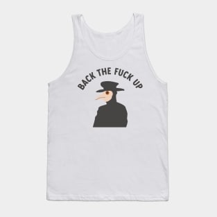 back the f*ck up plague doctor Tank Top